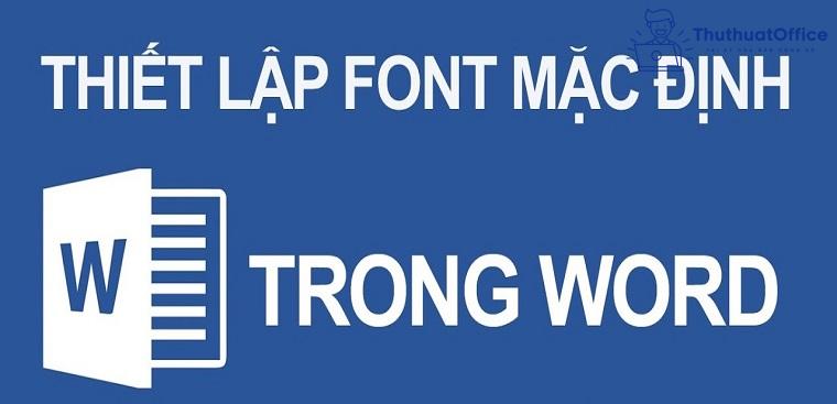 Cách mặc định font chữ trong Word 2010 đơn giản, ai cũng thực hiện được 1 cách mặc định font chữ trong Word 2010