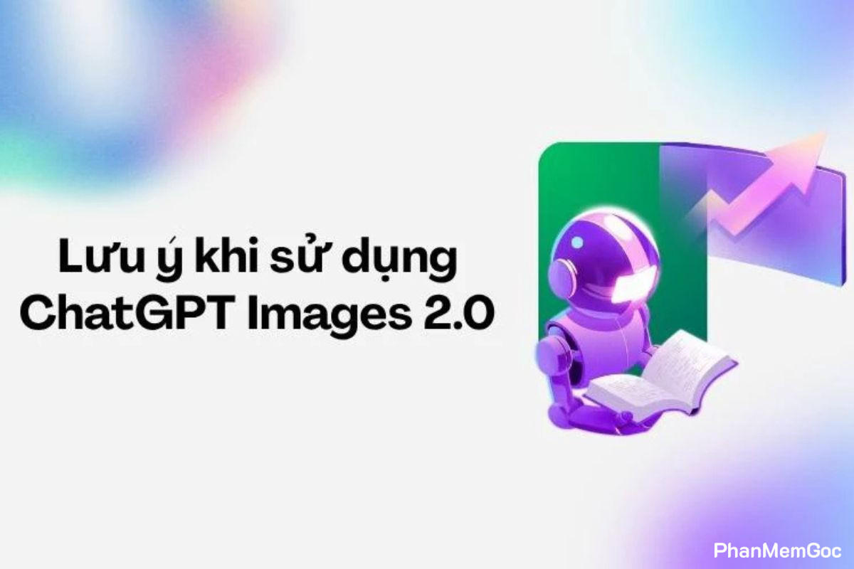 Những điểm cần lưu ý khi dùng ChatGPT Images 2.0